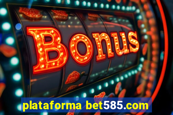 plataforma bet585.com